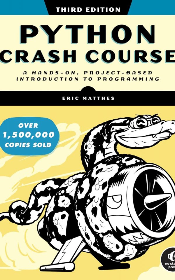 Python Crash Course, 3rd Edition: A Hands-On, Project-Based Introduction to Programming