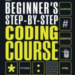 Beginner's Step-by-Step Coding Course: Learn Computer Programming