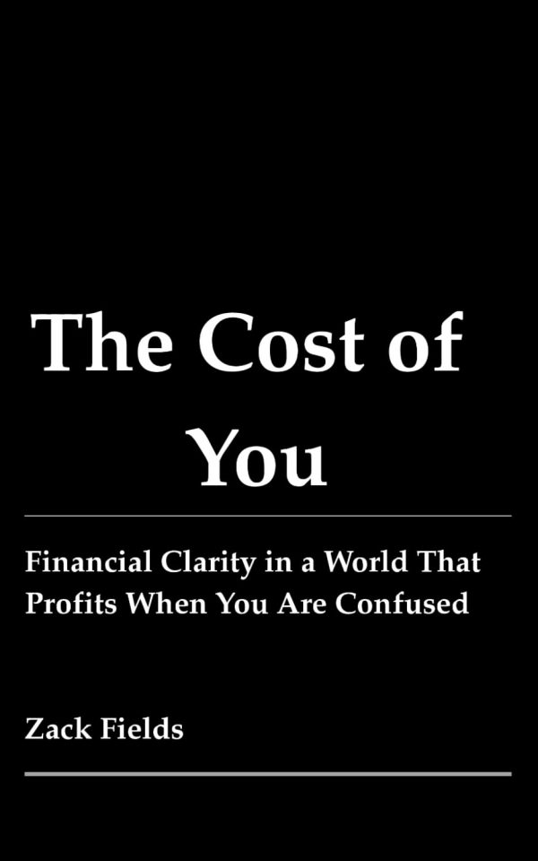 The Cost of You: Financial Clarity in a World That Profits When You Are Confused