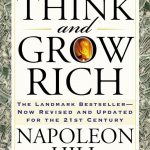 Think and Grow Rich: The Landmark Bestseller Now Revised and Updated for the 21st Century